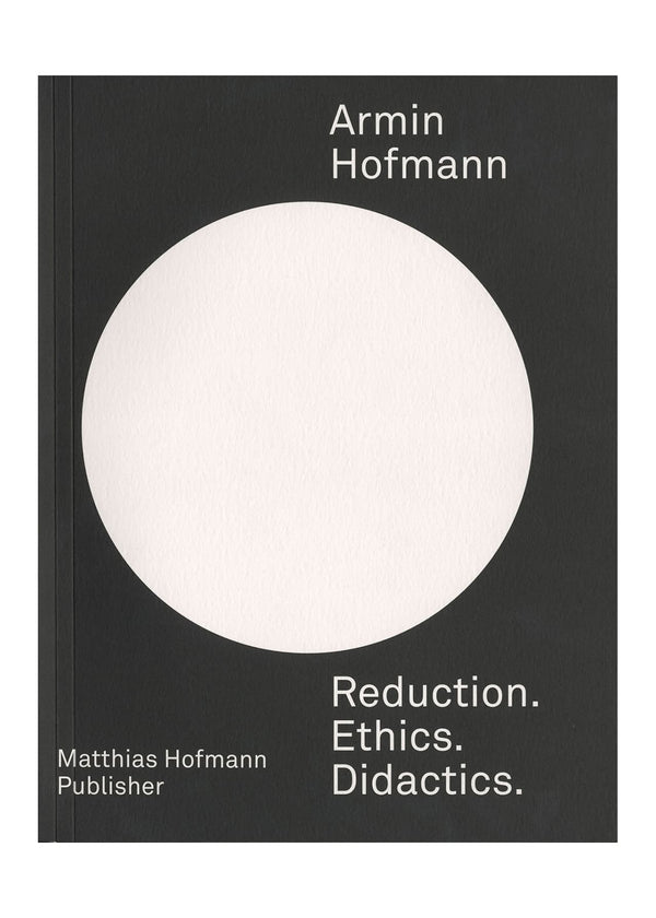 Armin Hofmann - Reduction. Ethics.  Didactics
